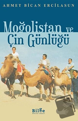 Moğolistan ve Çin Günlüğü - Ahmet Bican Ercilasun - Bilge Kültür Sanat