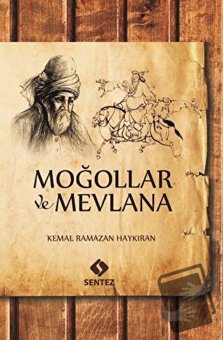 Moğollar ve Mevlana - Kemal Ramazan Haykıran - Sentez Yayınları - Fiya