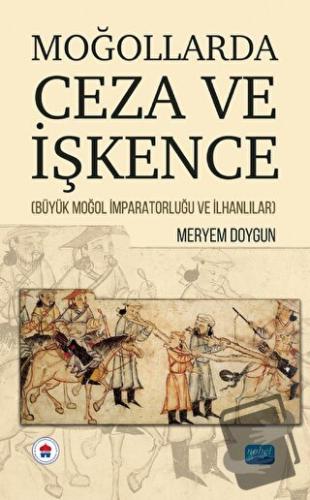 Moğollarda Ceza ve İşkence (Büyük Moğol İmparatorluğu Ve İlhanlılar) -