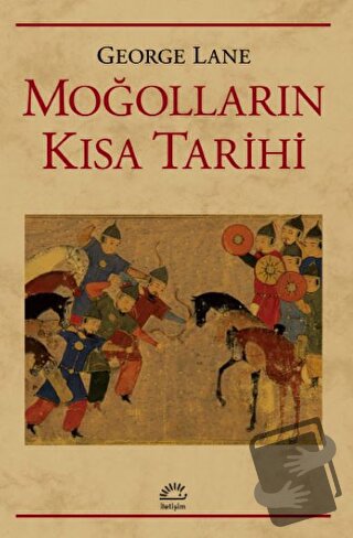 Moğolların Kısa Tarihi - George Lane - İletişim Yayınevi - Fiyatı - Yo