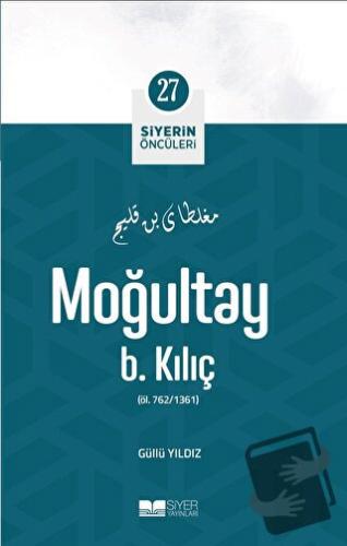 Moğultay B. Kılıç - Siyerin Öncüleri (27) - Güllü Yıldız - Siyer Yayın