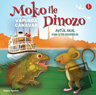 Moko ile Dinozo 1 - Vapurda Canavar - Aytül Akal - Doğan Egmont Yayınc