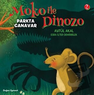 Moko ile Dinozo 2 - Parkta Canavar - Aytül Akal - Doğan Egmont Yayıncı