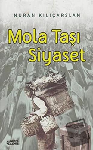 Mola Taşı Siyaset - Nuran Kılıçarslan - Tebeşir Yayınları - Fiyatı - Y