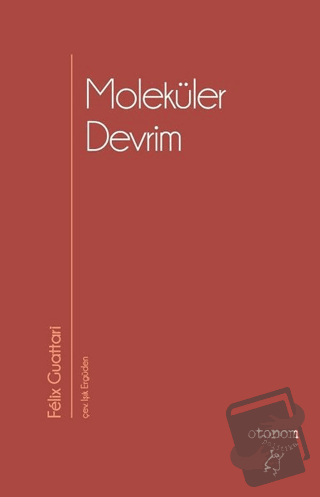 Moleküler Devrim - Felix Guattari - Otonom Yayıncılık - Fiyatı - Yorum