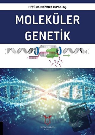 Moleküler Genetik - Mehmet Topaktaş - Akademisyen Kitabevi - Fiyatı - 