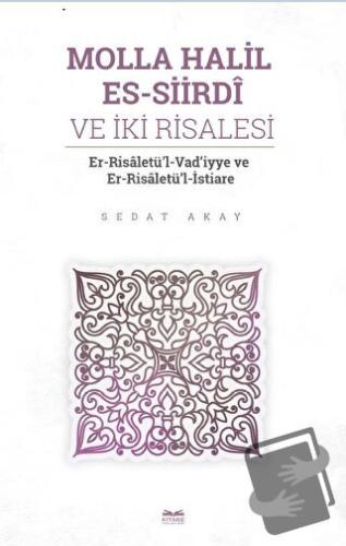 Molla Halil es - Siirdi ve İki Risalesi - Sedat Akay - Kitabe Yayınlar