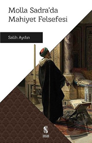 Molla Sadra’da Mahiyet Felsefesi - Salih Aydın - İnsan Yayınları - Fiy