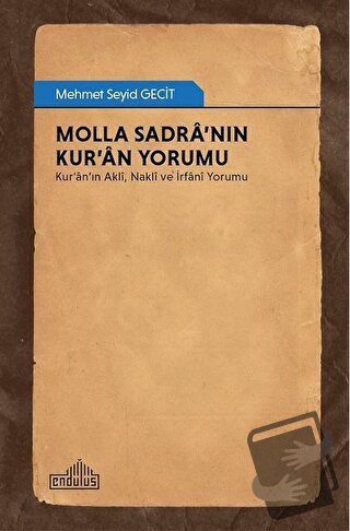 Molla Sadra’nın Kur’an Yorumu - Mehmet Seyid Gecit - Endülüs Yayınları