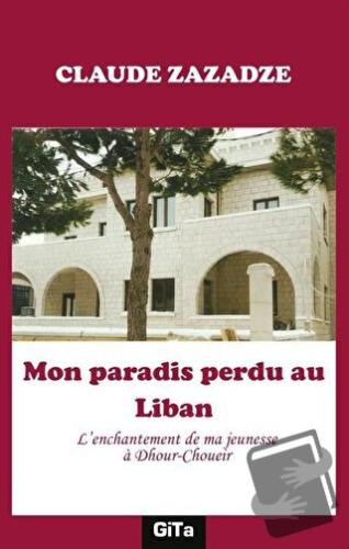 Mon Paradis Perdu au Liban - Claude Zazadze - Gita Yayınları - Fiyatı 