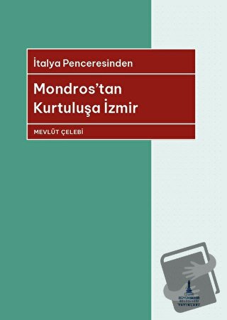 Mondros'tan Kurtuluşa İzmir - Mevlüt Çelebi - İzmir Büyükşehir Belediy