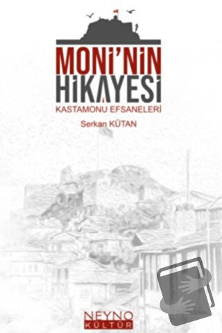 Moni'nin Hikayesi - Serkan Kütan - Neyno Kültür Yayınevi - Fiyatı - Yo