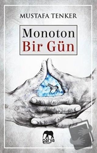 Monoton Bir Gün - Mustafa Tenker - Parya Kitap - Fiyatı - Yorumları - 