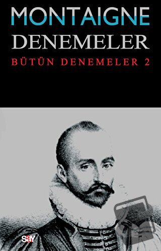 Montaigne Denemeler - Bütün Denemeler 2 - Michel de Montaigne - Say Ya