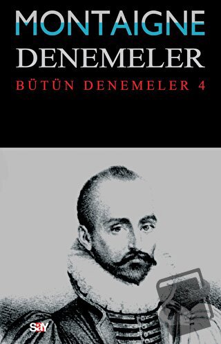 Montaigne Denemeler - Bütün Denemeler 4 - Michel de Montaigne - Say Ya