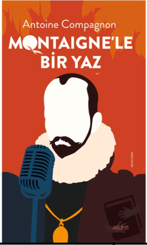 Montaigne’le Bir Yaz - Antoine Compagnon - Alfa Yayınları - Fiyatı - Y