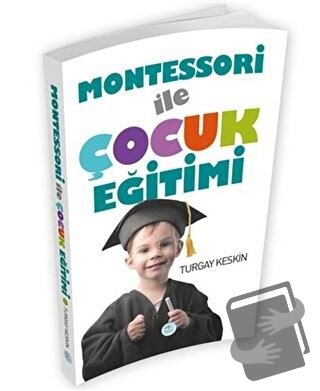 Montessori İle Çocuk Eğitimi - Turgay Keskin - Maviçatı Yayınları - Fi