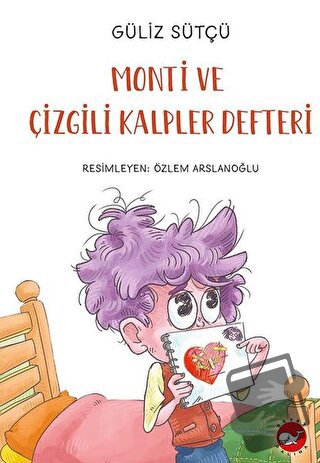 Monti ve Çizgili Kalpler Defteri - Güliz Sütçü - Beyaz Balina Yayınlar