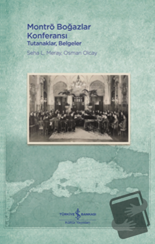 Montrö Boğazlar Konferansı (Ciltli) - Osman Olcay - İş Bankası Kültür 