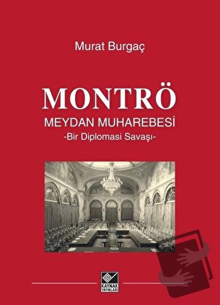 Montrö Meydan Muharebesi (Ciltli) - Murat Burgaç - Kaynak Yayınları - 