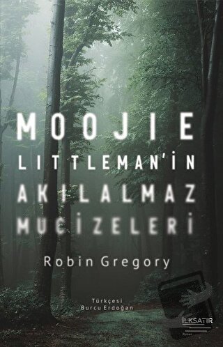 Moojie Littleman’in Akılalmaz Mucizeleri - Robin Gregory - İlksatır Ya