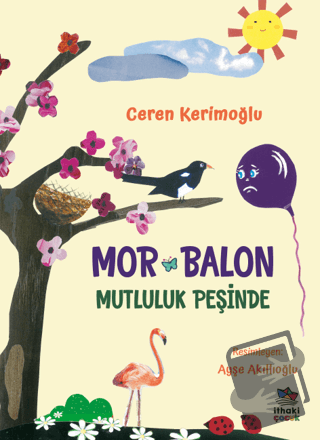 Mor Balon Mutluluk Peşinde - Ceren Kerimoğlu - İthaki Çocuk Yayınları 