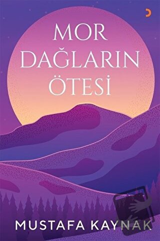 Mor Dağların Ötesi - Mustafa Kaynak - Cinius Yayınları - Fiyatı - Yoru