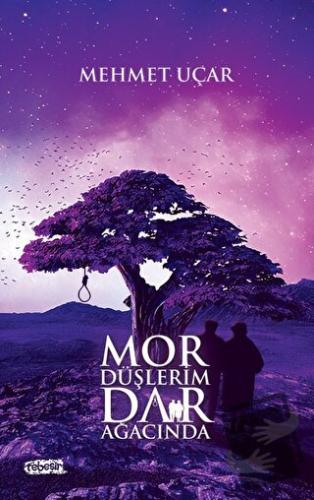 Mor Düşlerim Dar Ağacında - Mehmet Uçar - Tebeşir Yayınları - Fiyatı -