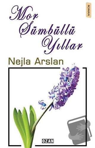 Mor Sümbüllü Yıllar - Nejla Arslan - Ozan Yayıncılık - Fiyatı - Yoruml