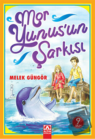 Mor Yunus'un Şarkısı - Melek Güngör - Altın Kitaplar - Fiyatı - Yoruml