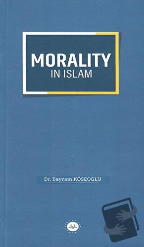 Morality in Islam - Bayram Köseoğlu - Diyanet İşleri Başkanlığı - Fiya