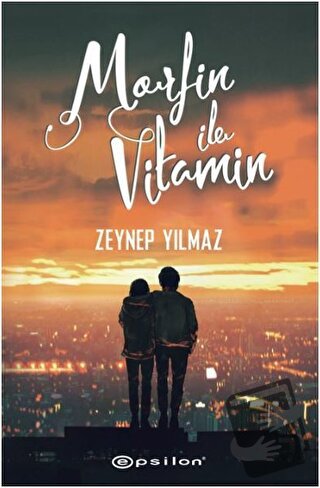 Morfin ile Vitamin - Zeynep Yılmaz - Epsilon Yayınevi - Fiyatı - Yorum