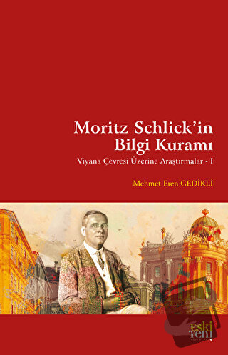 Moritz Schlick'in Bilgi Kuramı - Mehmet Eren Gedikli - Eski Yeni Yayın