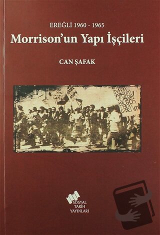 Morrison'un Yapı İşçileri - Can Şafak - Sosyal Tarih Yayınları - Fiyat