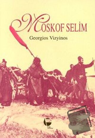 Moskof Selim - Georgios Vizyinos - Belge Yayınları - Fiyatı - Yorumlar