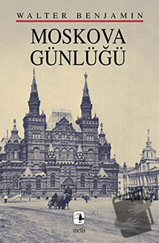 Moskova Günlüğü - Walter Benjamin - Metis Yayınları - Fiyatı - Yorumla