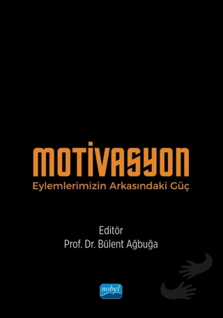 Motivasyon - Eylemlerimizin Arkasındaki Güç - Bülent Aybuğa - Nobel Ak