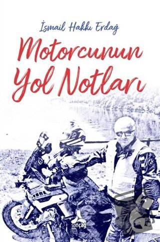 Motorcunun Yol Notları - İsmail Hakkı Erdağ - Sonçağ Yayınları - Fiyat