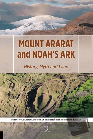 Mount Ararat and Noah’s Ark History, Myth and Land - Kolektif - Akadem