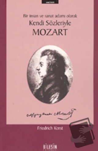 Mozart Bir İnsan ve Sanat Adamı Olarak Kendi Sözleriyle - Friedrich Ke