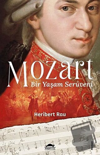 Mozart: Bir Yaşam Serüveni - Heribert Rau - Maya Kitap - Fiyatı - Yoru