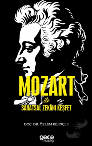 Mozart ile Sanatsal Zekanı Keşfet - Özlem Kılınçer - Gece Kitaplığı - 