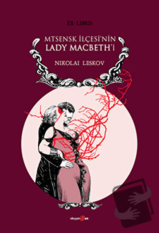 Mtsensk İlçesi’nin Lady Macbeth’i - Nikolai Leskov - Okuyan Us Yayınla