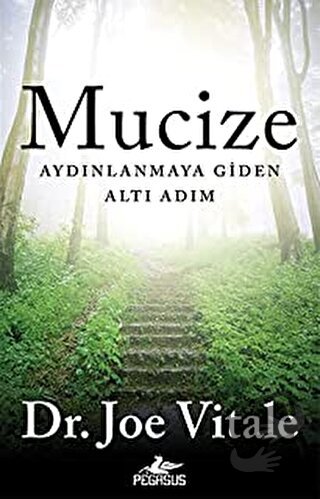 Mucize: Aydınlanmaya Giden Altı Adım - Joe Vitale - Pegasus Yayınları 