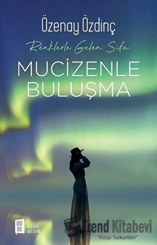 Mucizenle Buluşma - Renklerle Gelen Şifa - Özenay Özdinç - Mona Kitap 