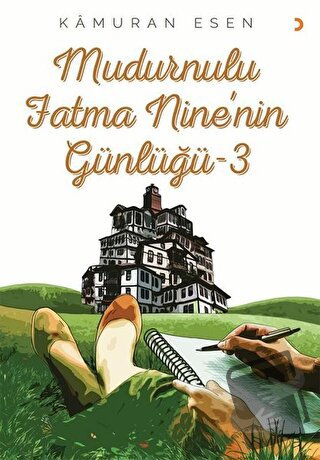 Mudurnulu Fatma Nine’nin Günlüğü 3 - Kamuran Esen - Cinius Yayınları -