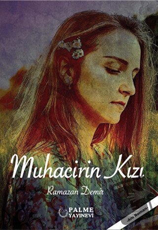 Muhacirin Kızı - Ramazan Demir - Palme Yayıncılık - Fiyatı - Yorumları