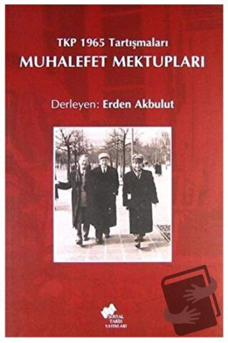 Muhalefet Mektupları - Erden Akbulut - Sosyal Tarih Yayınları - Fiyatı