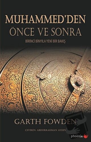 Muhammed’den Önce ve Sonra - Garth Fowden - Phoenix Yayınevi - Fiyatı 