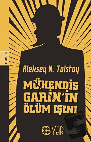 Mühendis Garin’in Ölüm Işını - Aleksey Nikolayeviç Tolstoy - Yar Yayın